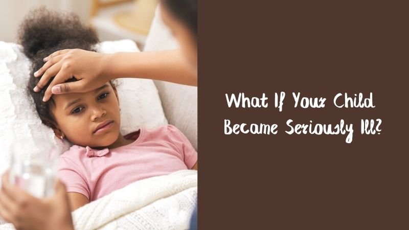 What If Your Child Became Seriously Ill